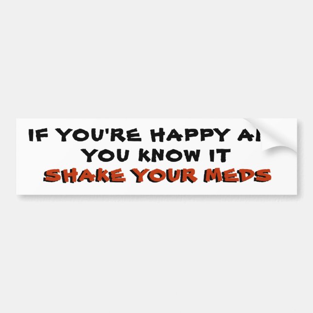 Happy? Shake Your Meds in  Red Bumper Sticker (Front)