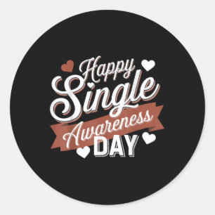 Happy Single Awareness Day Humor Classic Round Sticker