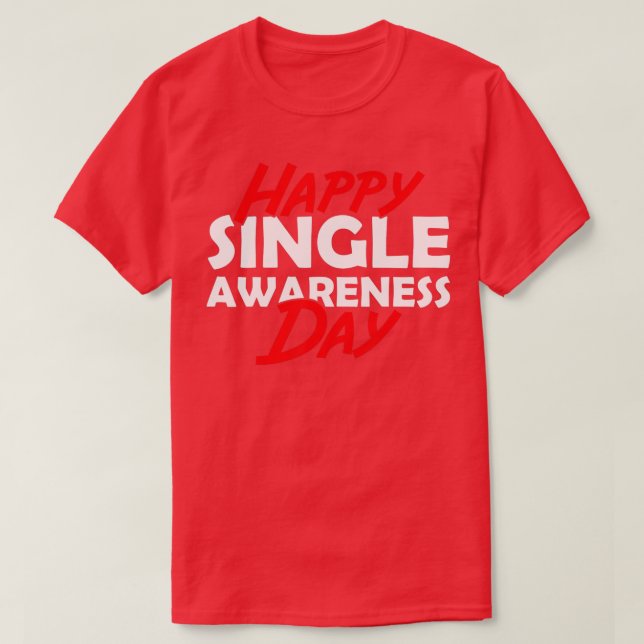 Happy Single Awareness Day ValentinesValentine Hum T-Shirt (Design Front)
