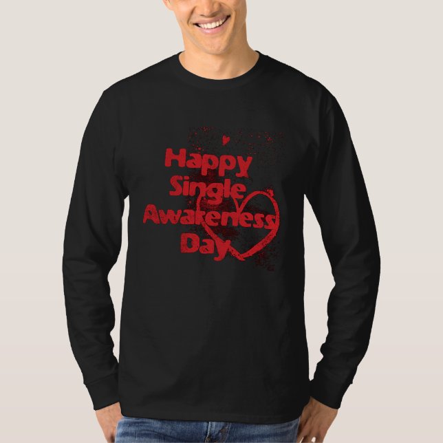 Happy Singles Awareness Day T-Shirt (Front)