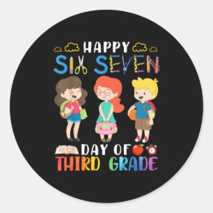 Happy Six Seven Day Of Third Grade Student Back To Classic Round Sticker