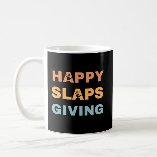 Happy Slapsgiving Funny Thanksgiving Coffee Mug