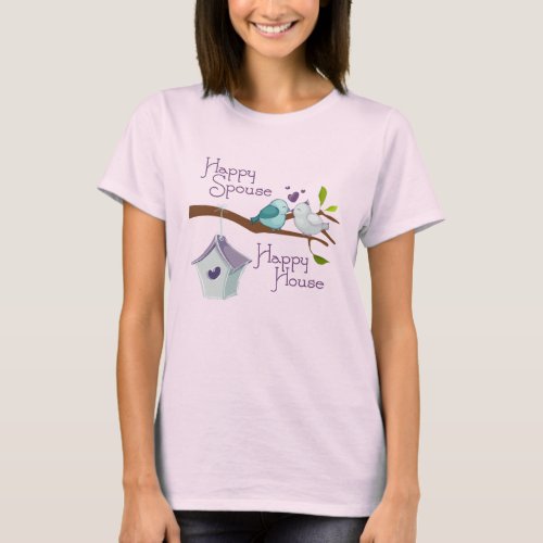 Happy Spouse Happy House Cartoon Love Birds T_Shirt