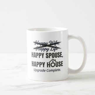 Happy Spouse, Happy House – “Upgrade Complete” Coffee Mug
