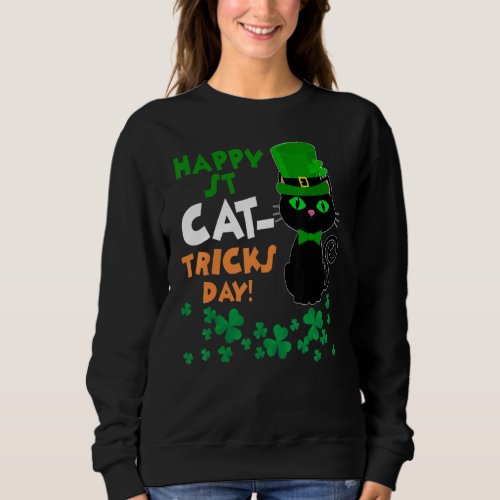Happy St Cat Tricks Day Cute Patricks Day Black C Sweatshirt