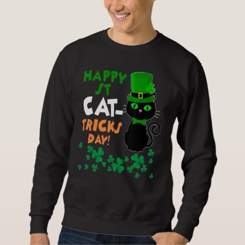 Happy St Cat Tricks Day Cute Patricks Day Black C Sweatshirt