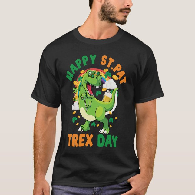 Happy St Pat Rex Day Dinosaur Rex St Patrick's You T-Shirt (Front)
