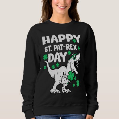 Happy St Pat Rex Day Dinosaur St Patricks Day Iris Sweatshirt