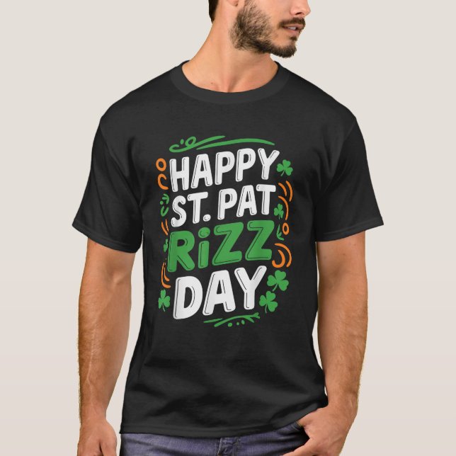 Happy St Pat Rizz Day St Patrick s Day Irish Celeb T-Shirt (Front)