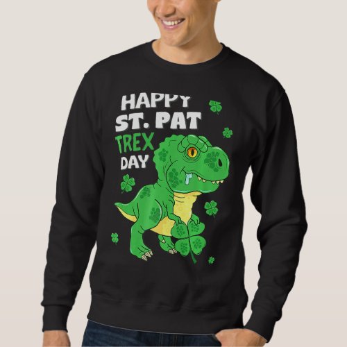 Happy St Pat Trex Day Baby Dinosaur St Patricks D Sweatshirt
