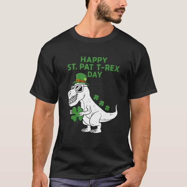 Happy St Pat Trex Day Dino Patricks Day Lucky Todd T-Shirt (Front)