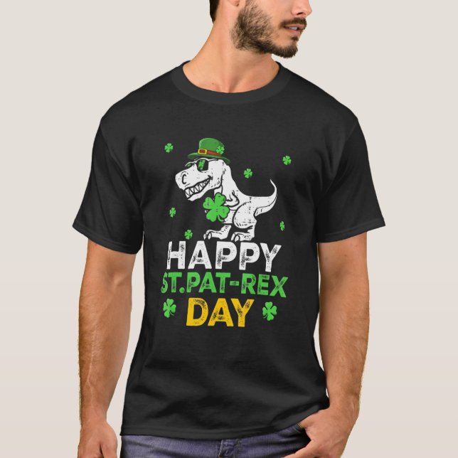 Happy St Pat Trex Day Dino Patricks Day Lucky Todd T-Shirt (Front)
