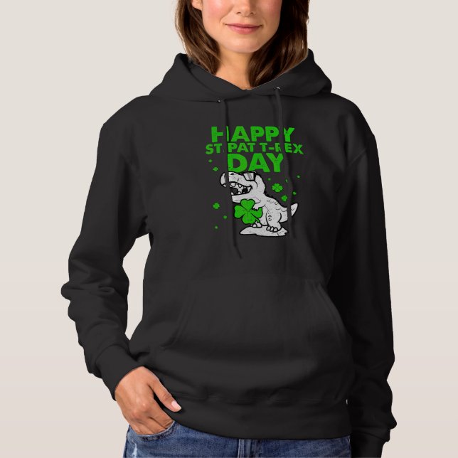 Happy St Pat Trex Day Dino St Patricks Day Boy Gir Hoodie (Front)