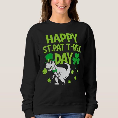 Happy St Pat Trex Day Dino St Patricks Day Kids To Sweatshirt