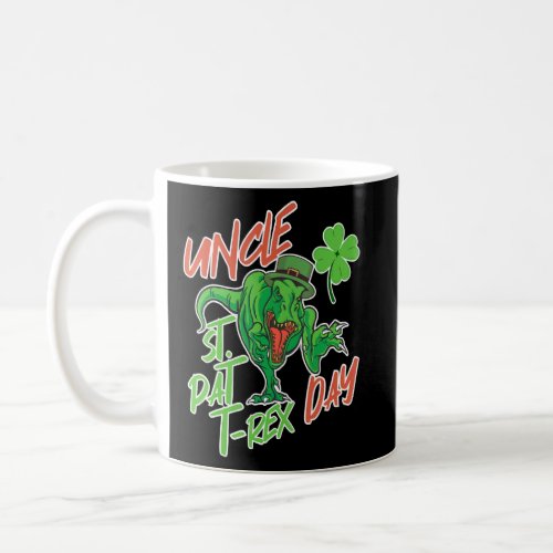 Happy St Pat Trex Day Dinosaur For Uncle St Patric Coffee Mug