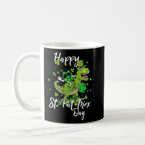 Happy St Pat Trex Day  Dinosaur St Patricks Day  Coffee Mug