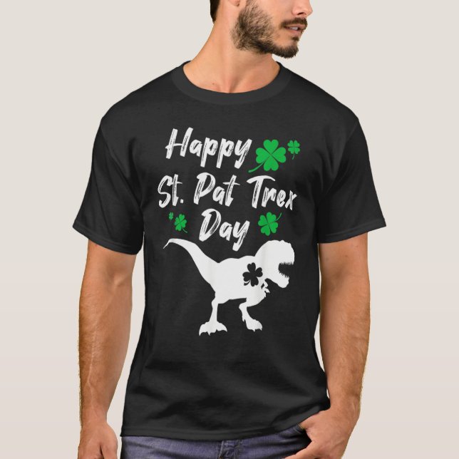Happy St Pat Trex Day Dinosaur St Patrick's Day T-Shirt (Front)