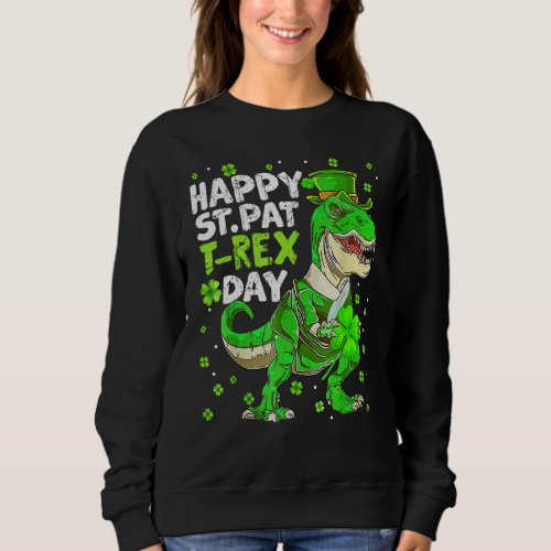 Happy St Pat Trex Day Dinosaur St Patricks Day Tod Sweatshirt