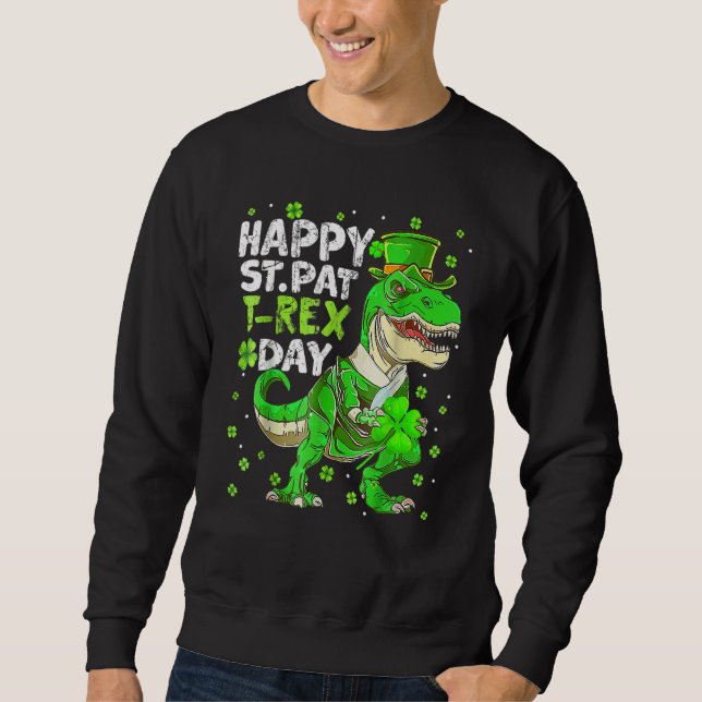 Happy St Pat Trex Day Dinosaur St Patricks Day Tod Sweatshirt (Front)