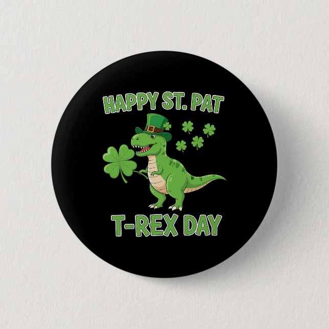 Happy St Pat Trex Day Funny Dinosaur Shamrock Luck Button (Front)