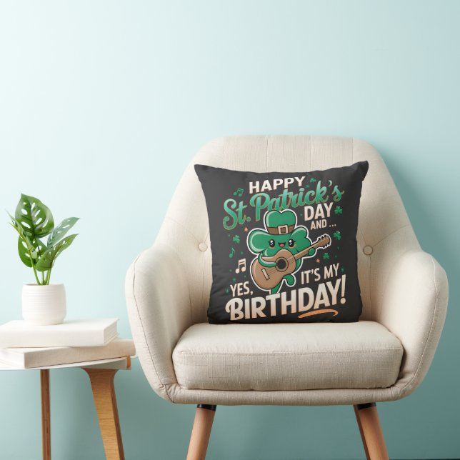 Happy St Patrick Day And Yes It's My Birthday Throw Pillow (Chair)