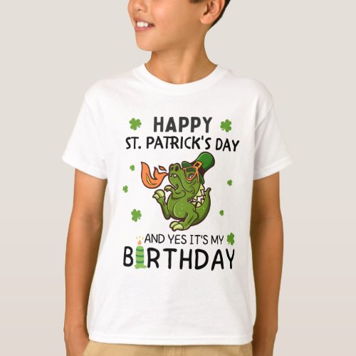 Happy St Patricks Day And Its My Birthday T_Rex T_Shirt