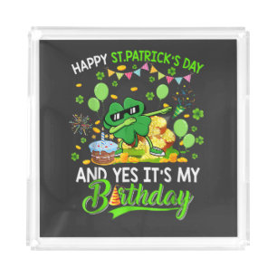 Happy St Patricks Day and My Birthday Shamrock Acrylic Tray