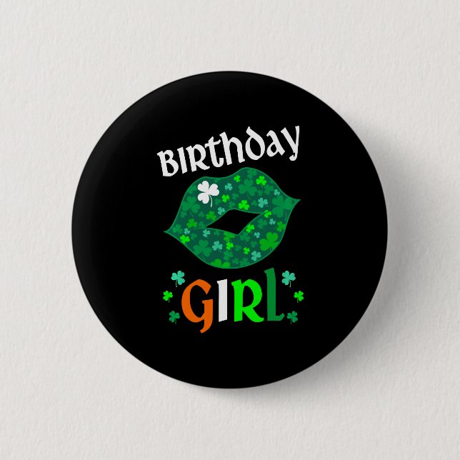 Happy St Patricks Day And Yes It s My Birthday Lip Button (Front)