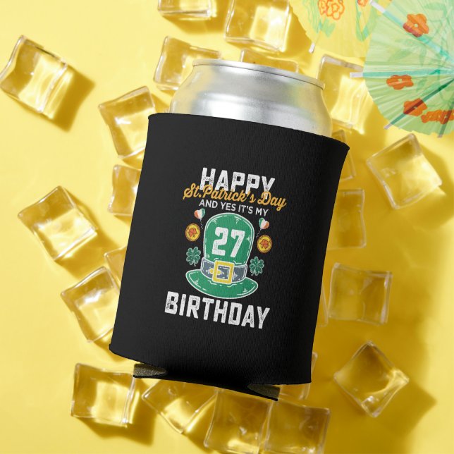 Happy St Patricks Day And Yes Its My 27th Birthday Can Cooler (In Situ Summer)