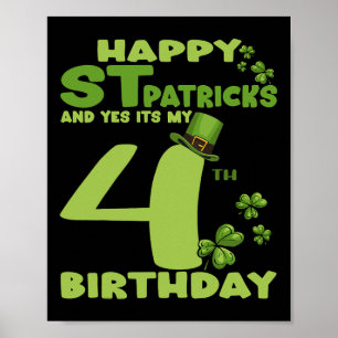 Happy St Patricks Day And Yes It's My 4th Birthday Poster