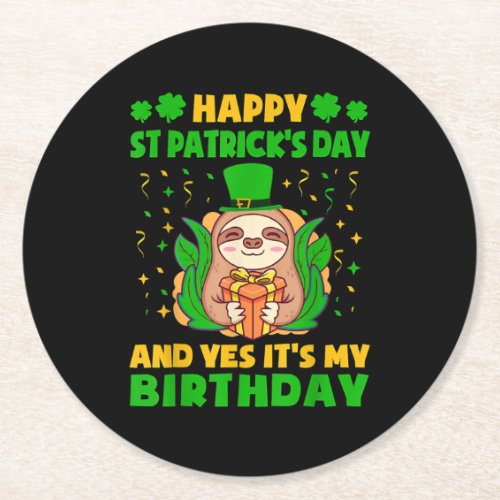 Happy St Patricks Day And Yes Its My Birthday Round Paper Coaster