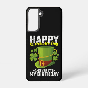 Happy St Patrick's Day And Yes It's My Birthday Samsung Galaxy S21 Case