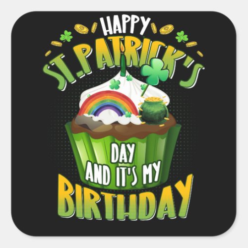 Happy St Patricks Day And Yes Its My Birthday Square Sticker