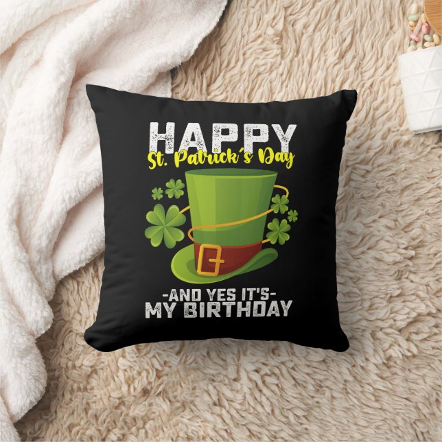 Happy St Patrick's Day And Yes It's My Birthday Throw Pillow (Blanket)