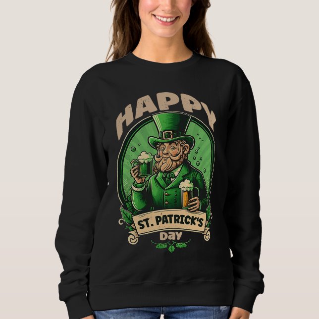 Happy St Patricks Day Beer  1 Sweatshirt (Front)
