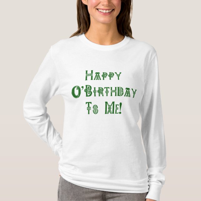 Happy St Patricks Day Birthday to Me T-Shirt (Front)