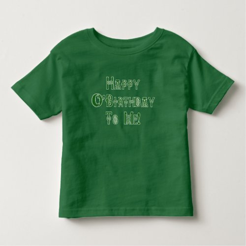 Happy St Patricks Day Birthday to Me Toddler T_shirt