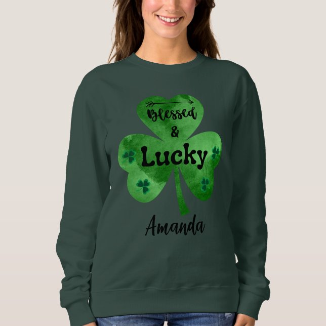 Happy St. Patrick's Day  Blessed and Lucky Sweatshirt (Front)