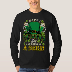 Happy St Patrick's Day & Bring Me A Beer St Paddy' T-Shirt