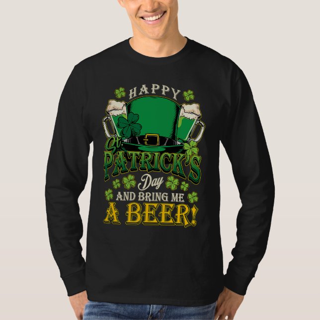 Happy St Patrick's Day & Bring Me A Beer St Paddy' T-Shirt (Front)