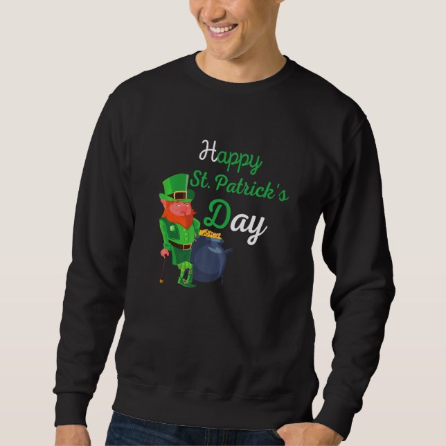 Happy St Patrick's Day Cool St Patricks Day St Pat Sweatshirt (Front)