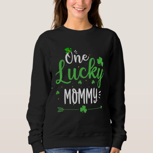 Happy St Patricks Day Cute One Lucky Mommy  Outfit Sweatshirt