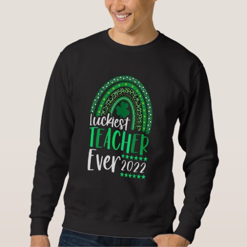 Happy St Patricks Day Cute One Lucky Teacher Rainb Sweatshirt
