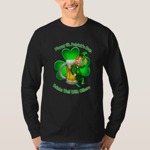 Happy St Patricks Day Drinks Well With Others   T_Shirt