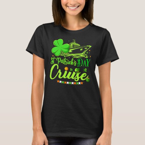 Happy St Patricks Day Funny Cruise Ship Cruising T_Shirt