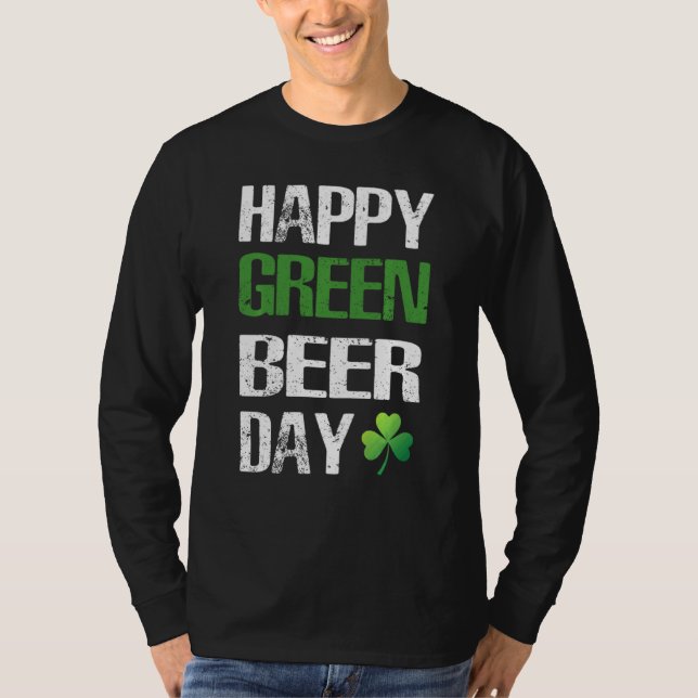 Happy St Patrick's Day Funny Green Beer Irish Drin T-Shirt (Front)