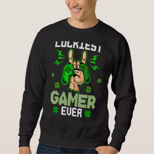 Happy St Patricks Day Funny Luckiest Gamer Ever Sweatshirt