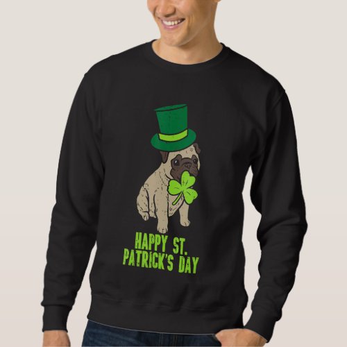 Happy St Patricks Day Irish Pug Dog Cute Saint Pad Sweatshirt