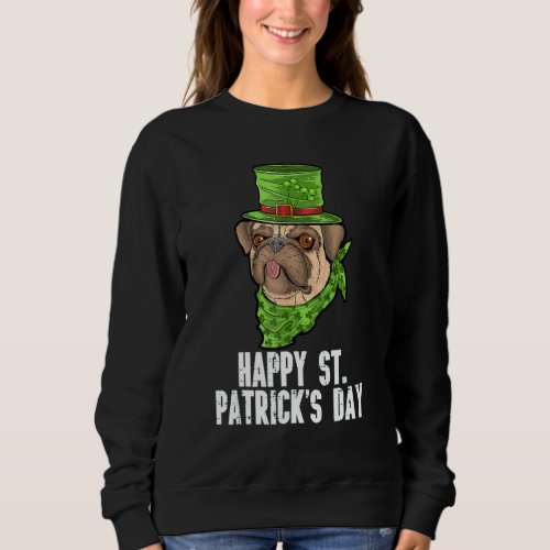 Happy St Patricks Day Irish Pug Dog Cute Saint Pad Sweatshirt