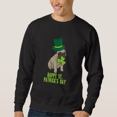 Happy St Patricks Day Irish Pug Dog Cute Saint Pad Sweatshirt
